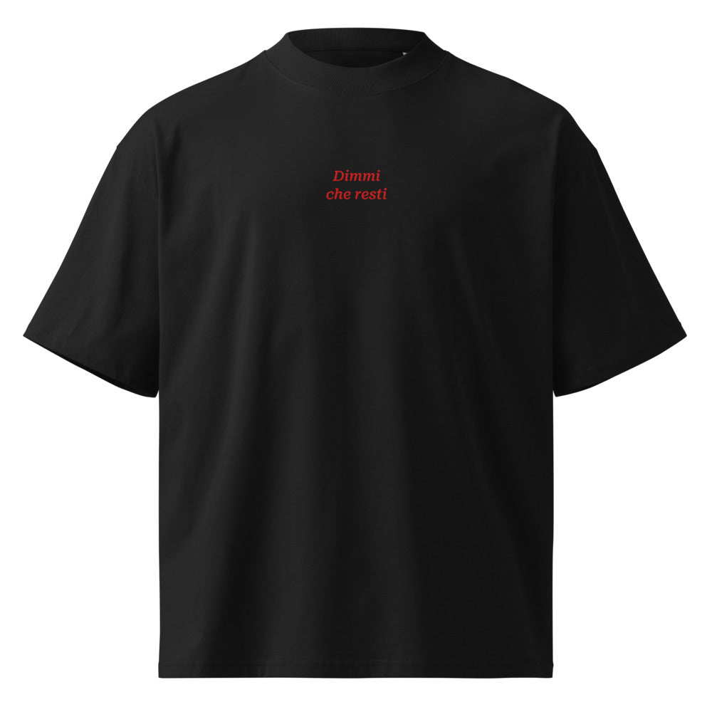 Dimmi che resti — t-shirt oversize nera, ricamo rosso